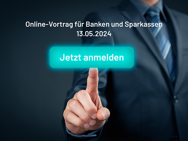 Abbildung - Jetzt zum Online-Vortrag für Banken und Sparkassen am 13.05.2024 anmelden